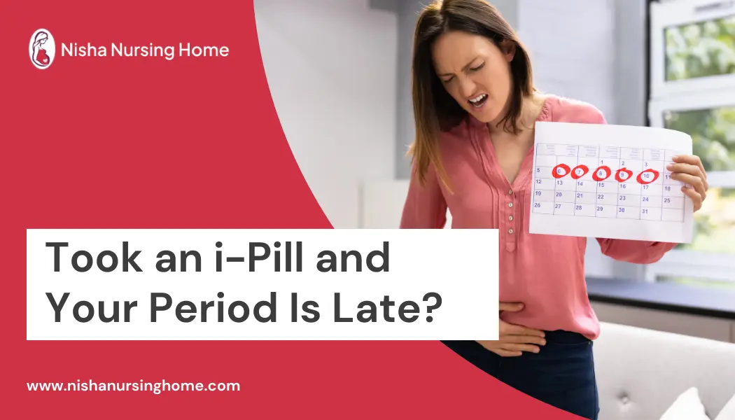 Took an i-Pill and Your Period Is Late