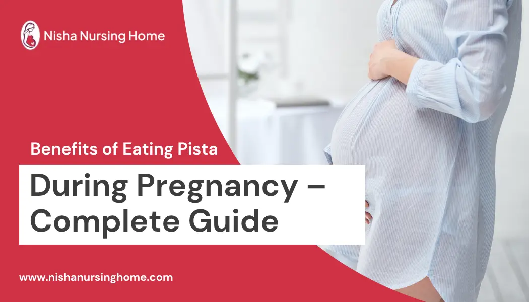 Benefits of Eating Pistachios During Pregnancy - Complete Guide