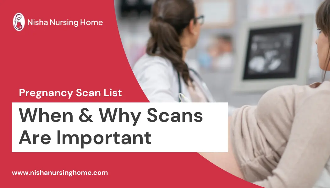 Pregnancy Scan List - When & Why Scans Are Important